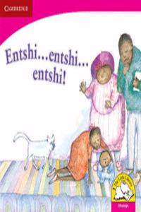 Entshi … entshi … entshi …! (Xitsonga)