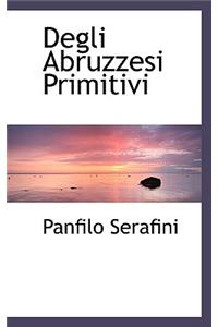 Degli Abruzzesi Primitivi