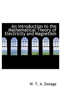 An Introduction to the Mathematical Theory of Electricity and Magnetism