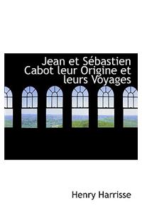 Jean Et Sacbastien Cabot Leur Origine Et Leurs Voyages
