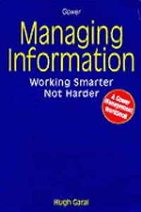Managing Information: Working Smarter Not Harder