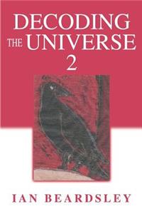 Decoding The Universe 2
