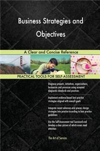 Business Strategies and Objectives A Clear and Concise Reference