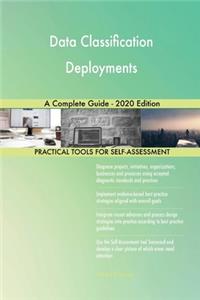 Data Classification Deployments A Complete Guide - 2020 Edition