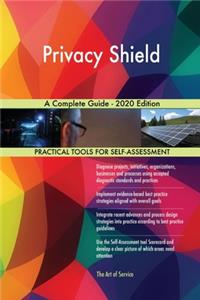 Privacy Shield A Complete Guide - 2020 Edition