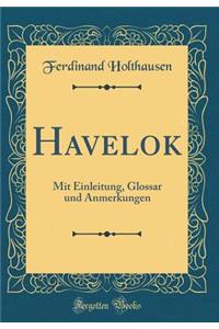 Havelok: Mit Einleitung, Glossar Und Anmerkungen (Classic Reprint)