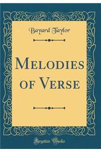 Melodies of Verse (Classic Reprint)