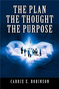 The Plan, The Thought, The Purpose