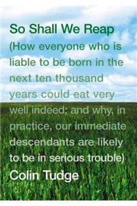 So Shall We Reap
