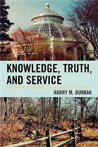 Knowledge, Truth and Service, The New York Botanical Garden, 1891 to 1980