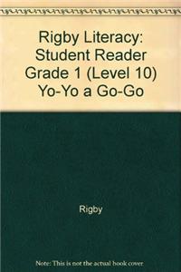 Rigby Literacy: Student Reader Grade 1 (Level 10) Yo-Yo a Go-Go: Student Reader Grade 1 (Level 10) Yo-Yo a Go-Go