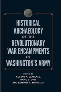 Historical Archaeology of the Revolutionary War Encampments of Washington’s Army