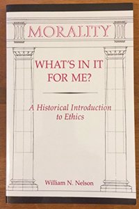 Morality: What's in It for Me?: A Historical Introduction to Ethics