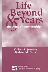 Life beyond 85 Years: The Aura of Suvivorship (Springer series on life styles & issues in aging)