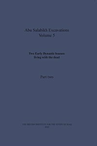 Two Early Dynastic houses: living with the dead (Abu Salabikh Excavations, Volume 5 Part II)