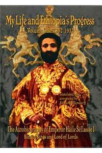 My Life and Ethiopia's Progress: The Autobiography of Emperor Haile Sellassie I (Volume 1) (My Life and Ethiopia's Progress) (My Life and Ethiopia's ... (My Life and Ethiopia's Progress (Paperback))