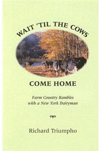 Wait 'Til the Cows Come Home