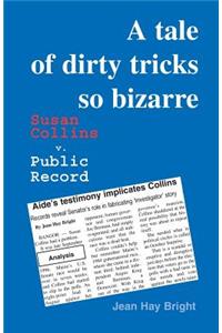 A Tale of Dirty Tricks So Bizarre