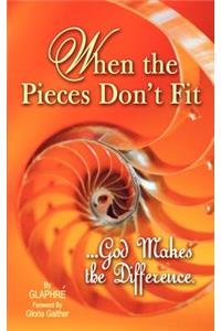 When the Pieces Don't Fit...God Makes the Difference