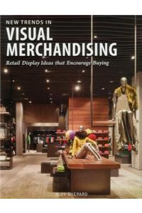 New Trends in Visual Merchandising: Retail Display Ideas That Encourage Buying