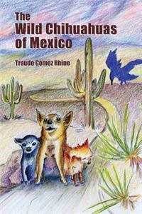 Wild Chihuahuas of Mexico