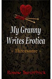 My Granny Writes Erotica - Threesome