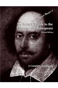 The Actor's (and Intelligent Reader's) Guide to the Language of Shakespeare