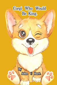 Corgi Who Would Be King.