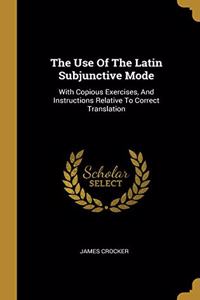 The Use Of The Latin Subjunctive Mode