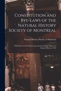 Constitution and Bye-laws of the Natural History Society of Montreal [microform]