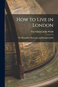 How to Live in London