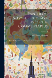 Pantheon Aegyptiorum, Sive De Diis Eorum Commentarius