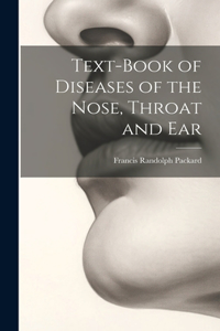 Text-Book of Diseases of the Nose, Throat and Ear