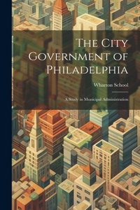 The City Government of Philadelphia