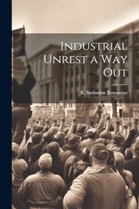Industrial Unrest a Way Out