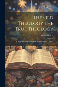 Old Theology the True Theology