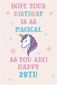 Hope Your Birthday Is As Magical As You Are! Happy 29th