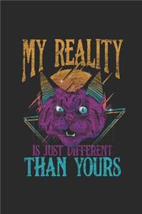 My Reality Is Just Different Than Yours