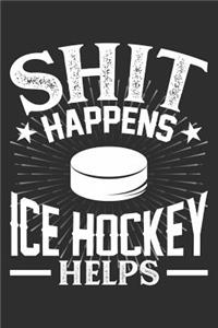 Shit Happens Ice Hockey Helps