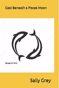 Cast Beneath a Pisces Moon