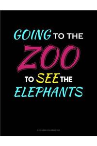 Going To The Zoo To See The Elephants