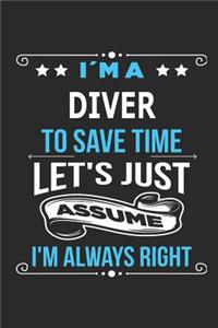 I`m a diver To save time let´s just assume I´m always right
