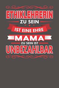 Ethiklehrerin Zu Sein Ist Eine Ehre - Mama Zu Sein Ist Unbezahlbar