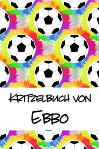 Kritzelbuch von Ebbo: Kritzel- und Malbuch mit leeren Seiten für deinen personalisierten Vornamen