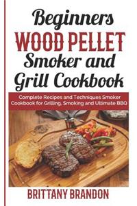 Beginners Wood Pellet Smoker and Grill Cookbook
