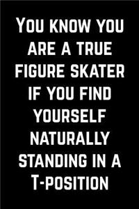 Notebook for Ice Skaters - Standing In T-position