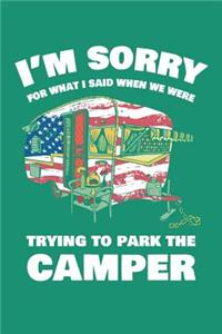 I'm Sorry For What I Said When We Were Trying to Park The Camper