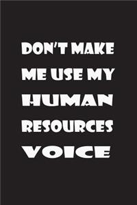 Don't Make Me Use My Human Resources Voice