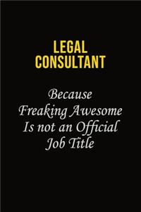 Legal Consultant Because Freaking Awesome Is Not An Official Job Title