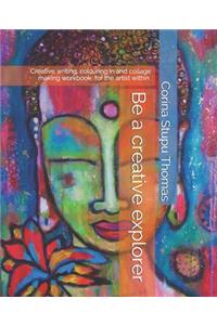 Be a creative explorer